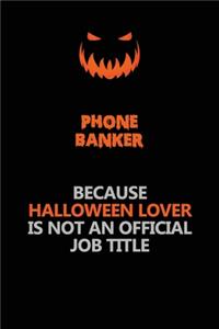 Phone Banker Because Halloween Lover Is Not An Official Job Title