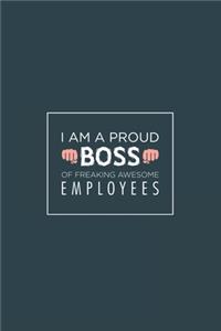 I am a Proud Boss of Freaking Awesome Employees
