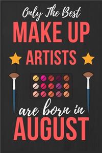 Only The Best Make up Artists Are Born In August