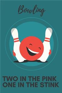 Bowling Two in the pink One in the stink - Notebook