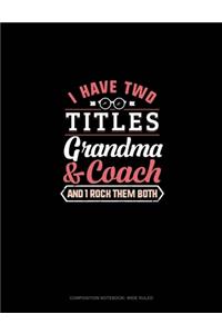 I Have Two Titles Grandma And Coach And I Rock Them Both