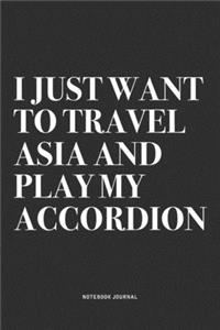 I Just Want To Travel Asia And Play My Accordion
