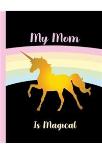 My Mom Is Magical-Unicorn Journal
