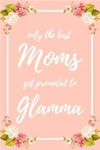 Only the Best Moms Get Promoted To Glamma