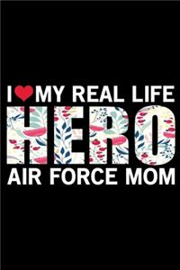 I Love My Real Life Hero Air Force Mom