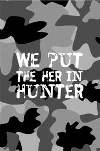 We Put The Her In Hunter