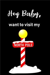 Hey Baby, Want to Visit My North Pole