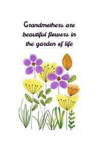 Grandmothers Are Beautiful Flowers in the Garden of Life