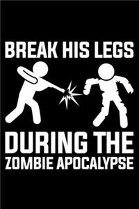 Break His Legs During The Zombie Apocalypse