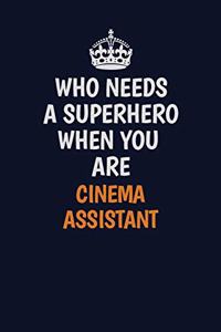 Who Needs A Superhero When You Are Cinema Assistant