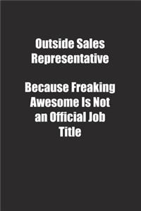 Outside Sales Representative Because Freaking Awesome Is Not an Official Job Title.