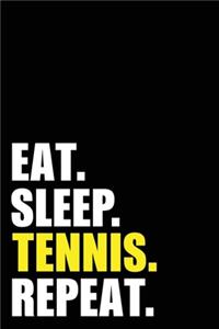 Eat Sleep Tennis Repeat