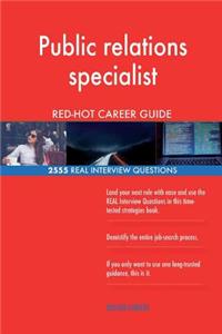 Public relations specialist RED-HOT Career Guide; 2555 REAL Interview Questions