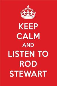 Keep Calm and Listen to Rod Stewart: Rod Stewart Designer Notebook