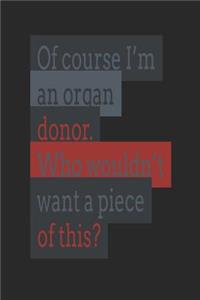 Of Course I'm an Organ Donor Who Wouldn't Want a Piece of This