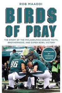 Birds of Pray: The Story of the Philadelphia Eagles' Faith, Brotherhood, and Super Bowl Victory