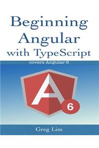 Beginning Angular with Typescript (updated to Angular 6)