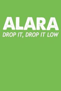 Alara Drop It Drop It Low