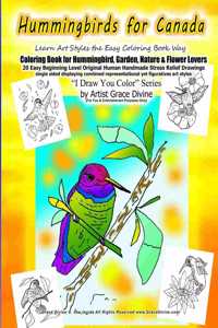 Hummingbirds for CANADA Learn Art Styles the Easy Coloring Book Way Coloring Book for Hummingbird, Garden, Nature & Flower Lovers 20 Easy