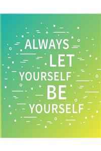 Always Let Yourself Be Yourself