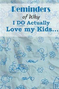 Reminders of Why I DO Actually Love My Kids Blank Journal