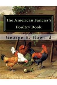 The American Fancier's Poultry Book