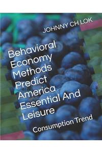 Behavioral Economy Methods Predict America Essential and Leisure