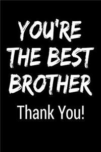 You're the Best Brother Thank You!: Blank Lined Journal College Rule