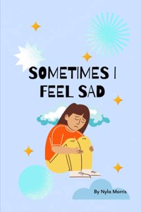 Sometimes I Feel Sad