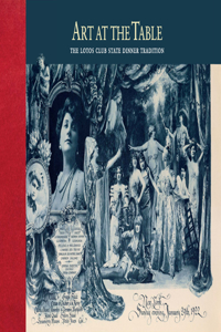 Art at the Table: The Lotos Club State Dinner Tradition
