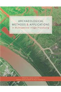 Archaeological Methods & Applications in Multispectral Image Processing