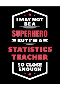 I May Not Be a Superhero But I'm a Statistics Teacher So Close Enough