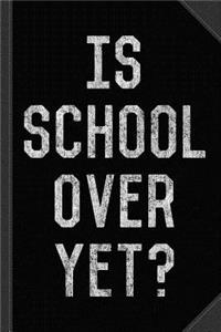 Vintage Is School Over Yet Journal Notebook