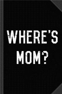 Where's Mom Journal Notebook