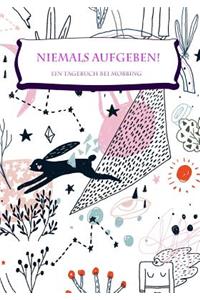 Niemals Aufgeben! Ein Tagebuch Bei Mobbing