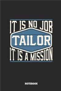 Tailor Notebook - It Is No Job, It Is a Mission: Lined Notebook to Take Notes at Work. Bullet Journal, To-Do-List or Diary for Men and Women.