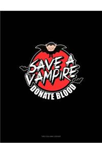 Save a Vampire Donate Blood: Unruled Composition Book