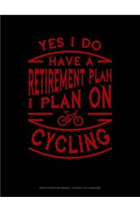 Yes I Do Have a Retirement Plan I Plan on Cycling