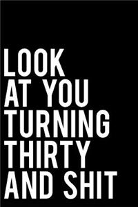 Look at You Turning Thirty and Shit