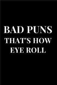 Bad Puns That's How Eye Roll