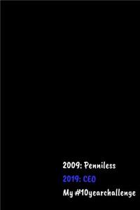 2009 Penniless 2019 CEO My #10yearchallenge