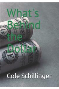 What's Behind the Dollar