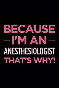 Because I'm an Anesthesiologist That's Why