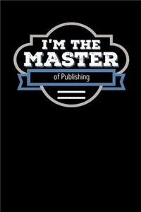 I'm the Master of Publishing