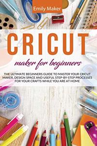 Cricut Maker for Beginners