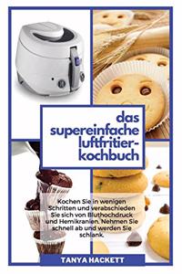 Das Supereinfache Luftfritier-Kochbuch