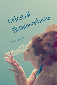 Celestial Metamorphosis