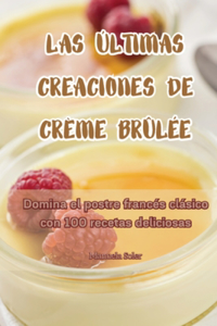 Últimas Creaciones de Crème Brûlée