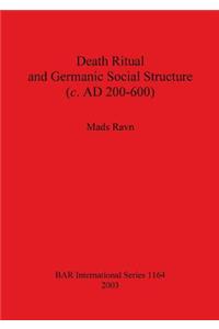 Death Ritual and Germanic Social Structure (c. AD 200-600)