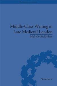 Middle-Class Writing in Late Medieval London